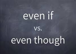 Comparison of 'even if' and 'even though' on a chalkboard.